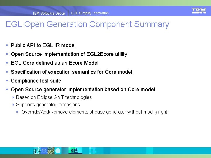 EGLSimplify. Innovation IBMSoftware. Group | EGL Open Generation Component Summary § Public API to