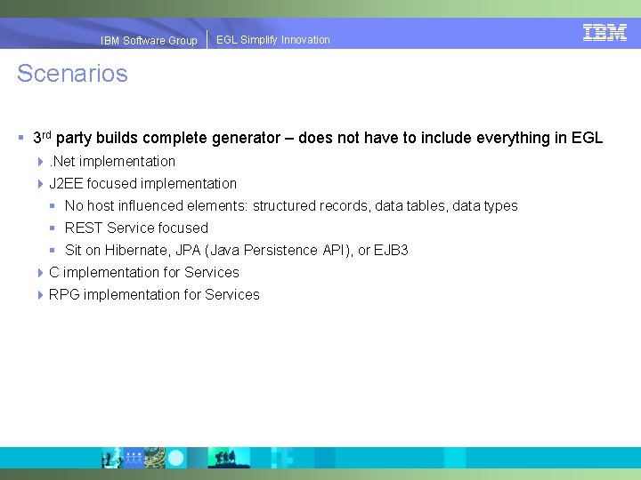 EGLSimplify. Innovation IBMSoftware. Group | EGL Scenarios § 3 rd party builds complete generator