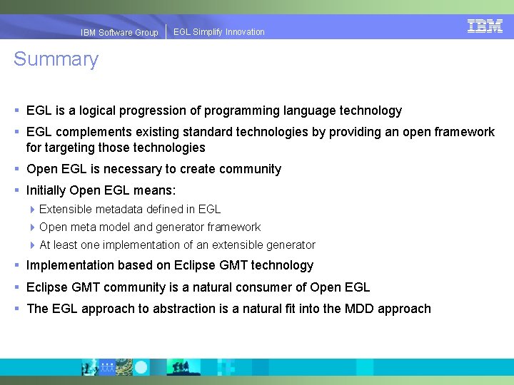 EGLSimplify. Innovation IBMSoftware. Group | EGL Summary § EGL is a logical progression of