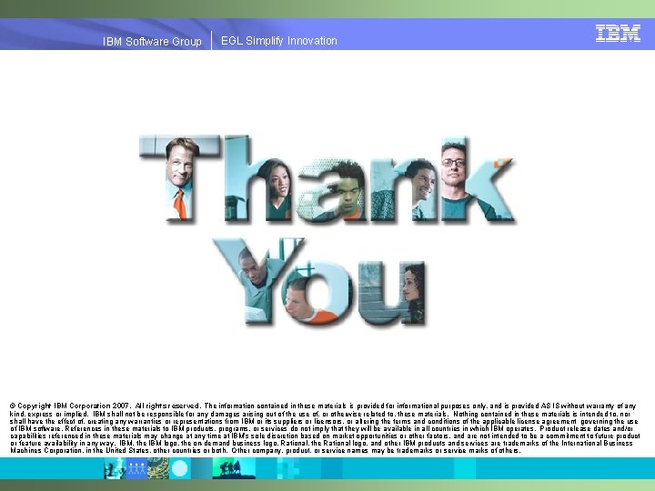 EGLSimplify. Innovation IBMSoftware. Group | EGL © Copyright IBM Corporation 2007. All rights reserved.