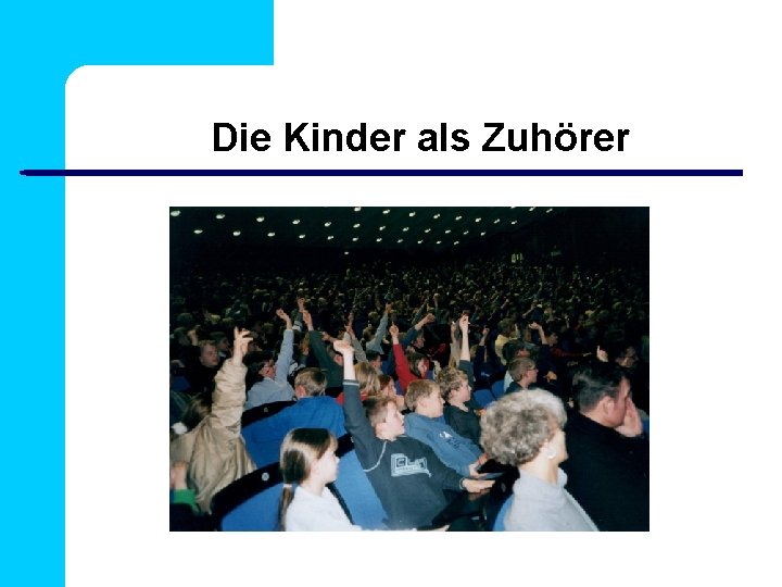 Die Kinder als Zuhörer 