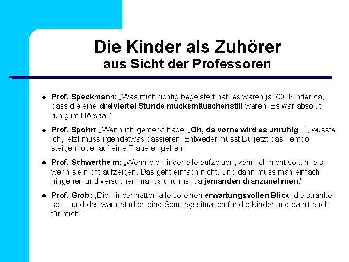 Die Kinder als Zuhörer aus Sicht der Professoren Prof. Speckmann: „Was mich richtig begeistert