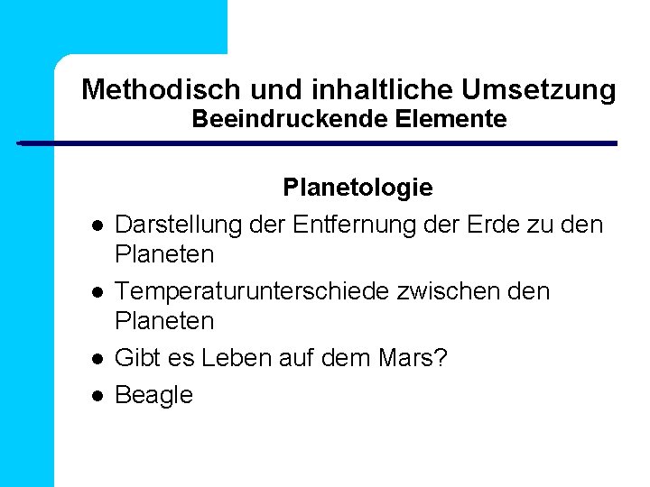 Methodisch und inhaltliche Umsetzung Beeindruckende Elemente Planetologie Darstellung der Entfernung der Erde zu den