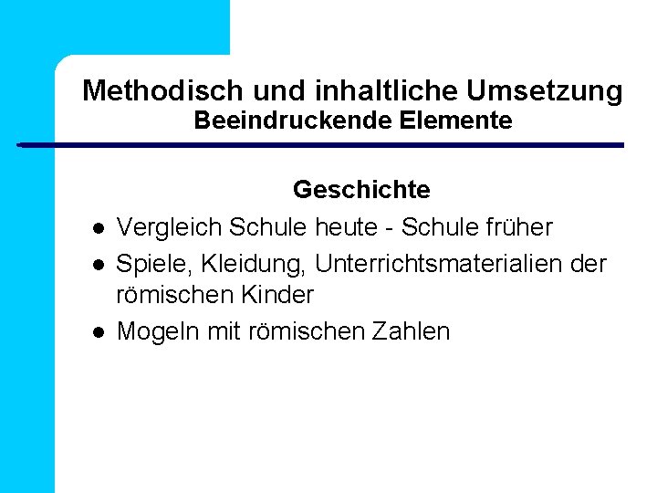 Methodisch und inhaltliche Umsetzung Beeindruckende Elemente Geschichte Vergleich Schule heute - Schule früher Spiele,