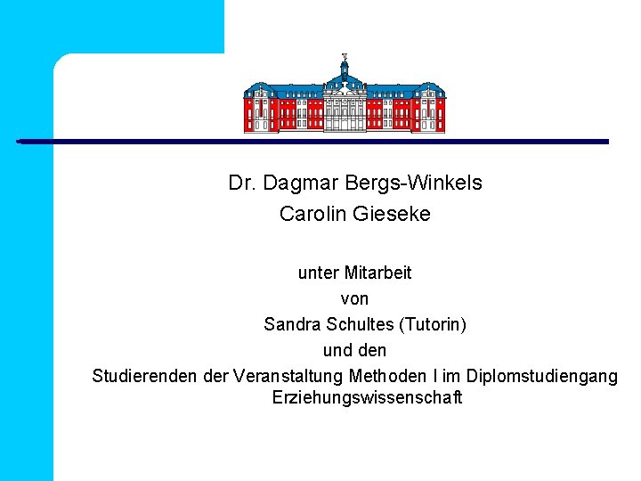 Dr. Dagmar Bergs-Winkels Carolin Gieseke unter Mitarbeit von Sandra Schultes (Tutorin) und den Studierenden