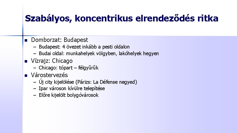 Szabályos, koncentrikus elrendeződés ritka n Domborzat: Budapest – Budapest: 4 övezet inkább a pesti