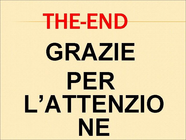 THE-END GRAZIE PER L’ATTENZIO NE 