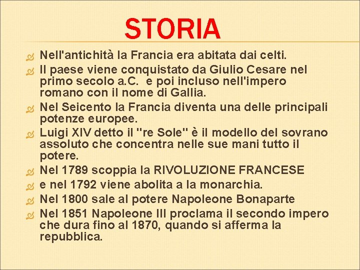 STORIA Nell'antichità la Francia era abitata dai celti. Il paese viene conquistato da Giulio