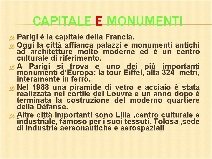 CAPITALE E MONUMENTI Parigi è la capitale della Francia. Oggi la città affianca palazzi