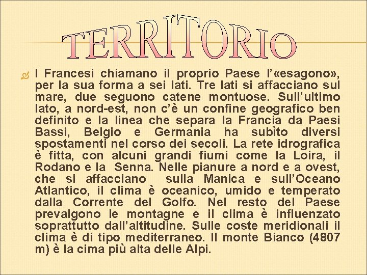  I Francesi chiamano il proprio Paese l’ «esagono» , per la sua forma