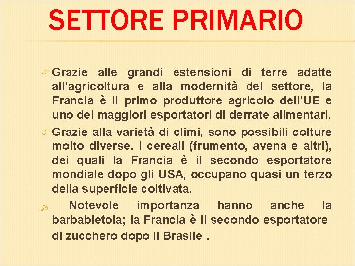 SETTORE PRIMARIO Grazie alle grandi estensioni di terre adatte all’agricoltura e alla modernità del