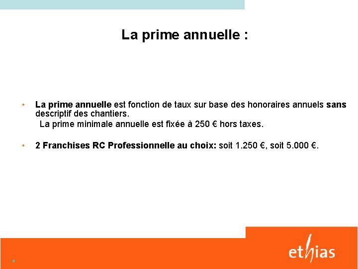 La prime annuelle : 4 • La prime annuelle est fonction de taux sur