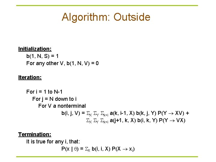 Algorithm: Outside Initialization: b(1, N, S) = 1 For any other V, b(1, N,