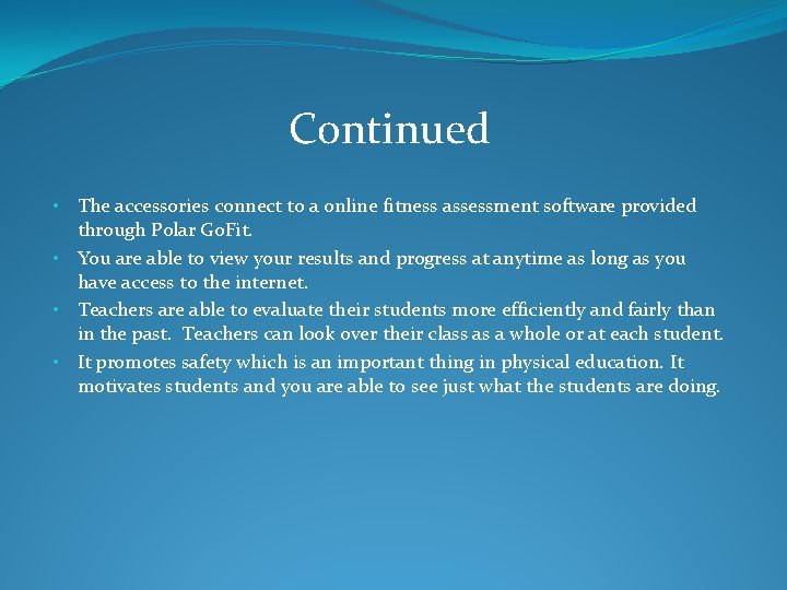 Continued • The accessories connect to a online fitness assessment software provided through Polar