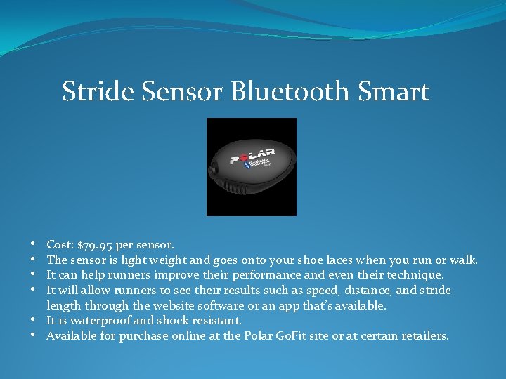 Stride Sensor Bluetooth Smart • • Cost: $79. 95 per sensor. The sensor is