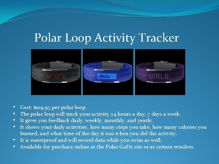 Polar Loop Activity Tracker • • Cost: $109. 95 per polar loop. The polar