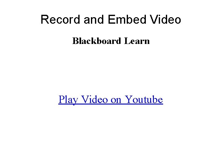 Record and Embed Video Blackboard Learn Play Video on Youtube 