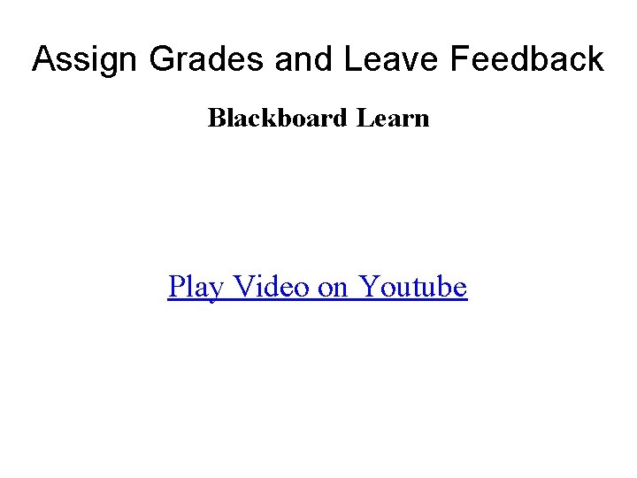 Assign Grades and Leave Feedback Blackboard Learn Play Video on Youtube 