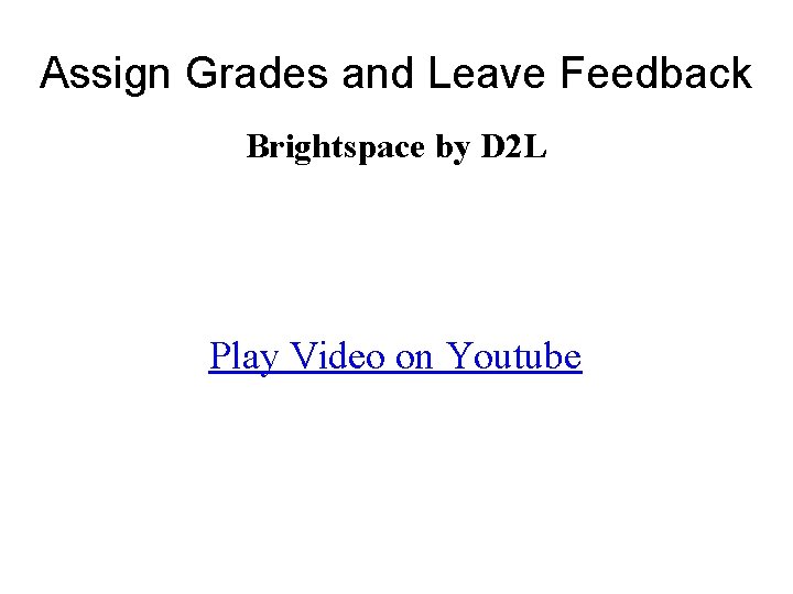 Assign Grades and Leave Feedback Brightspace by D 2 L Play Video on Youtube