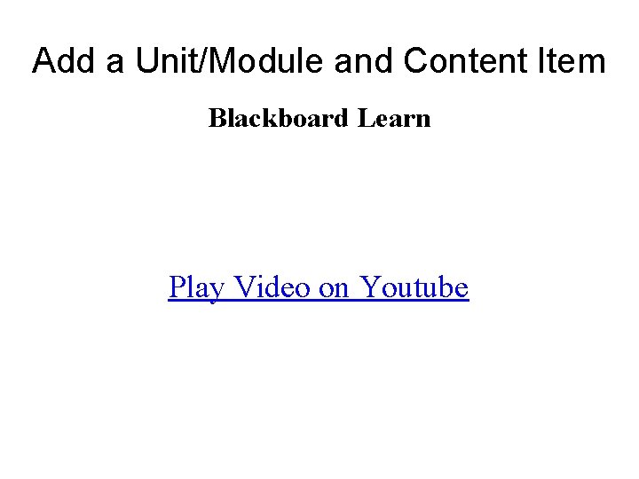 Add a Unit/Module and Content Item Blackboard Learn Play Video on Youtube 
