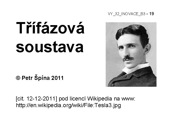 VY_32_INOVACE_B 3 - 19 Třífázová soustava © Petr Špína 2011 [cit. 12 -12 -2011]