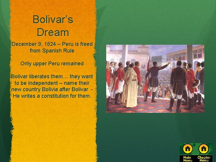 Bolivar’s Dream December 9, 1824 – Peru is freed from Spanish Rule Only upper