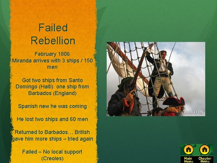 Failed Rebellion February 1806 Miranda arrives with 3 ships / 150 men Got two