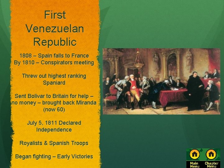 First Venezuelan Republic 1808 – Spain falls to France By 1810 – Conspirators meeting