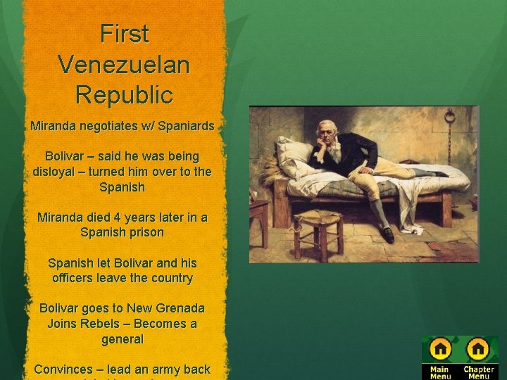 First Venezuelan Republic Miranda negotiates w/ Spaniards Bolivar – said he was being disloyal