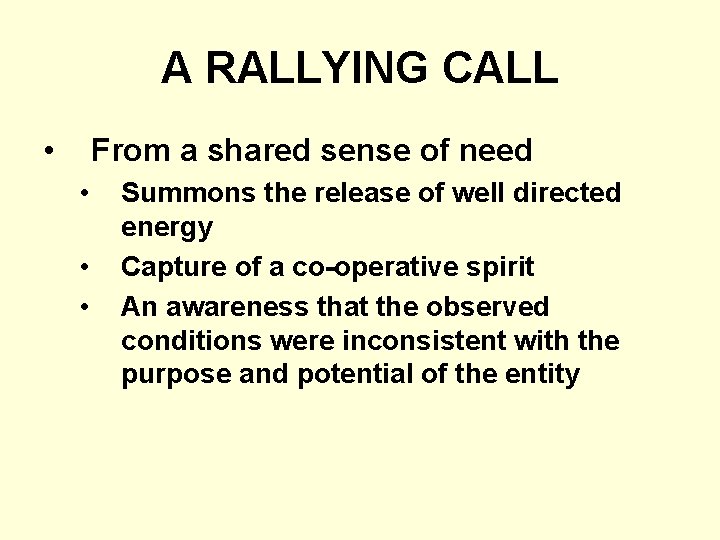 A RALLYING CALL • From a shared sense of need • • • Summons