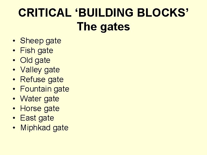 CRITICAL ‘BUILDING BLOCKS’ The gates • • • Sheep gate Fish gate Old gate