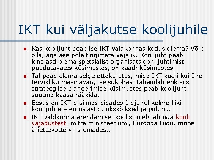 IKT kui väljakutse koolijuhile n n Kas koolijuht peab ise IKT valdkonnas kodus olema?