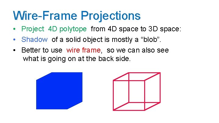 Wire-Frame Projections • Project 4 D polytope from 4 D space to 3 D