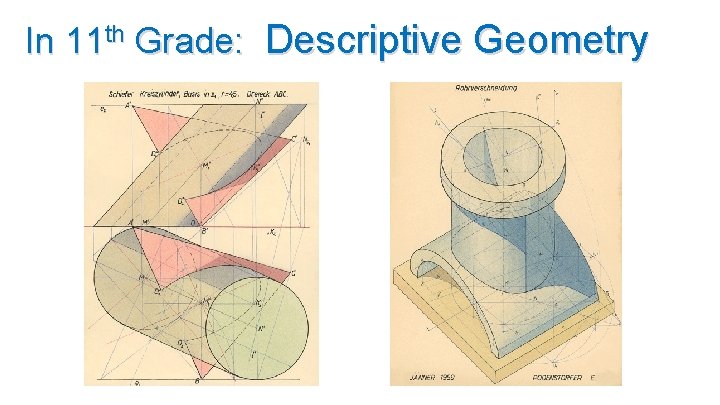 In 11 th Grade: Descriptive Geometry 
