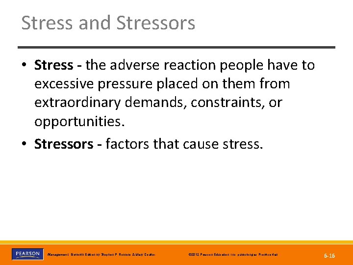 Stress and Stressors • Stress - the adverse reaction people have to excessive pressure