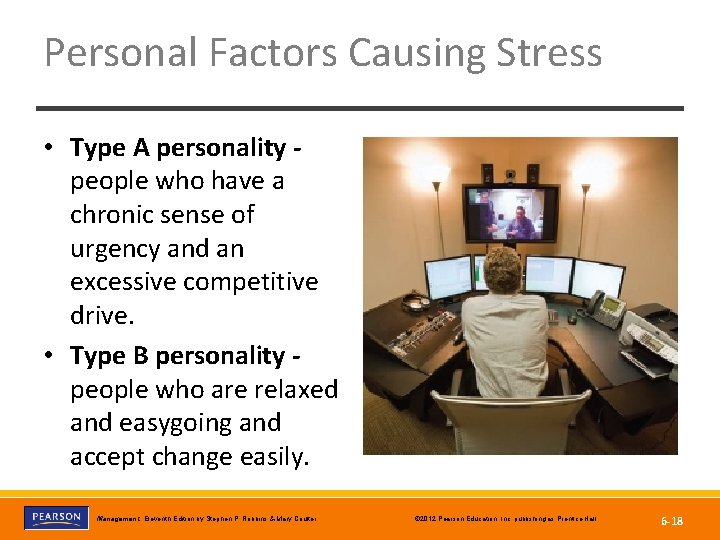 Personal Factors Causing Stress • Type A personality people who have a chronic sense
