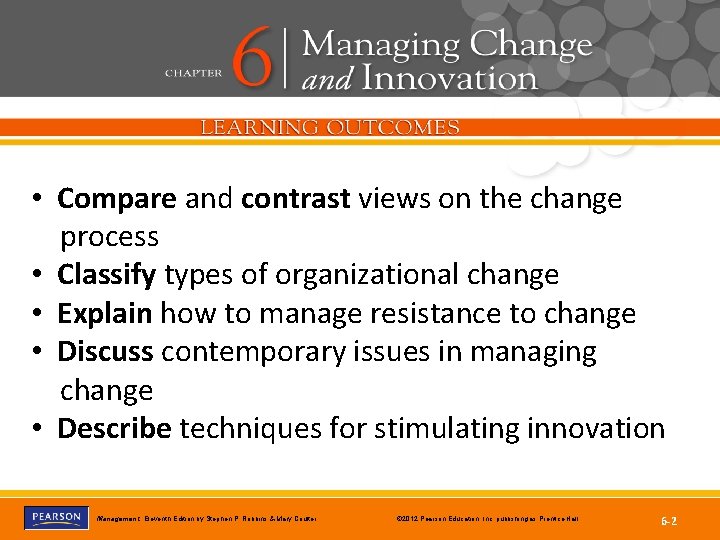  • Compare and contrast views on the change process • Classify types of