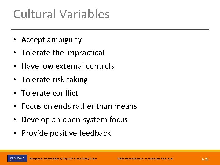 Cultural Variables • Accept ambiguity • Tolerate the impractical • Have low external controls