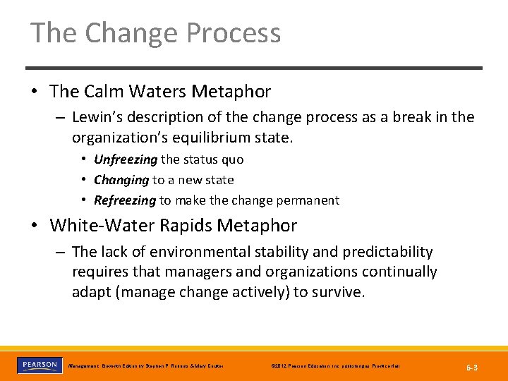 The Change Process • The Calm Waters Metaphor – Lewin’s description of the change