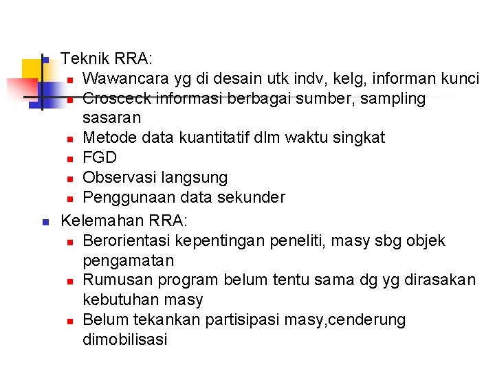 n n Teknik RRA: n Wawancara yg di desain utk indv, kelg, informan kunci