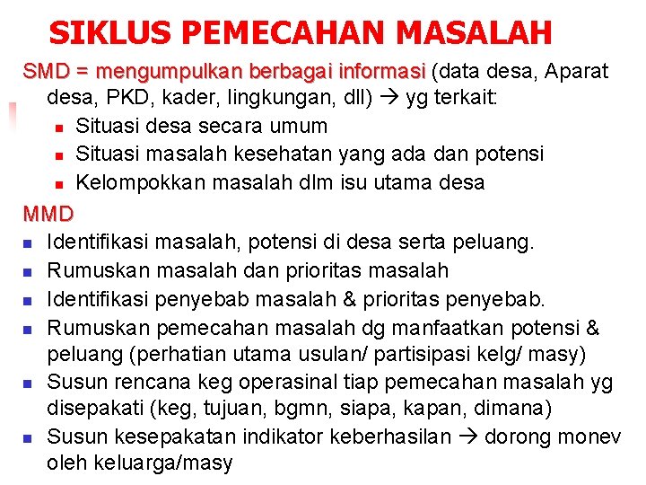 SIKLUS PEMECAHAN MASALAH SMD = mengumpulkan berbagai informasi (data desa, Aparat engumpulkan berbagai informasi