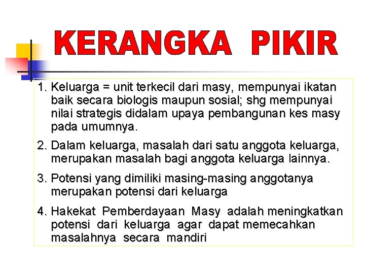 1. Keluarga = unit terkecil dari masy, mempunyai ikatan baik secara biologis maupun sosial;