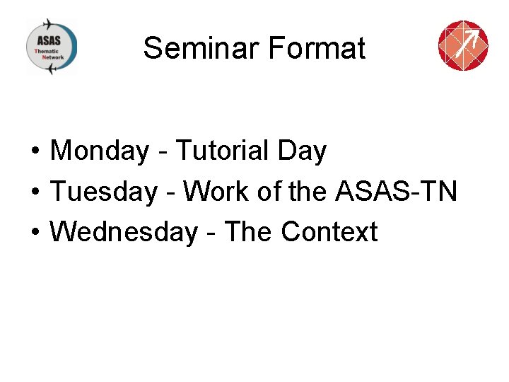 Seminar Format • Monday - Tutorial Day • Tuesday - Work of the ASAS-TN