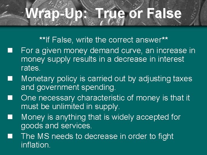 Wrap-Up: True or False n n n **If False, write the correct answer** For