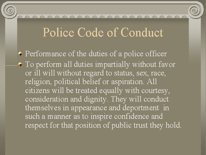 Police Code of Conduct Performance of the duties of a police officer To perform