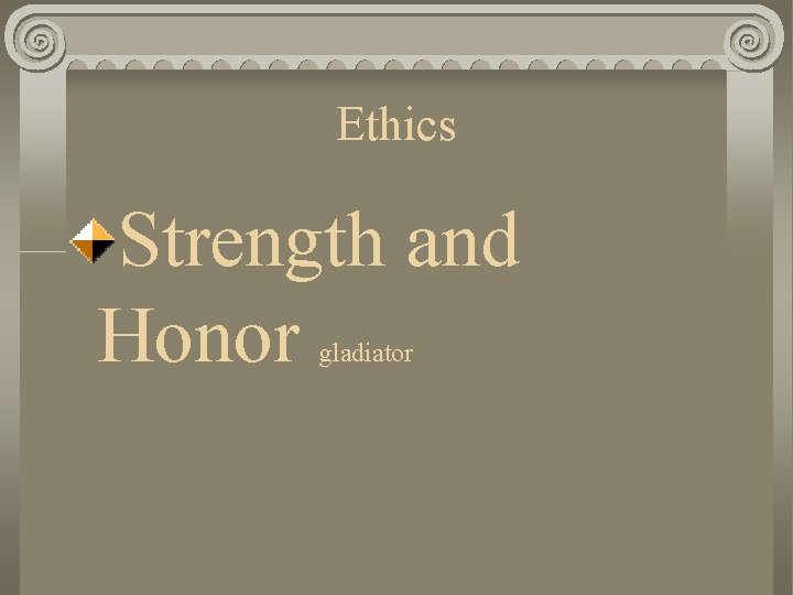 Ethics Strength and Honor gladiator 