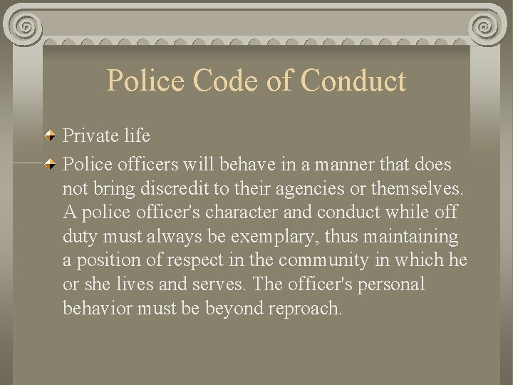 Police Code of Conduct Private life Police officers will behave in a manner that