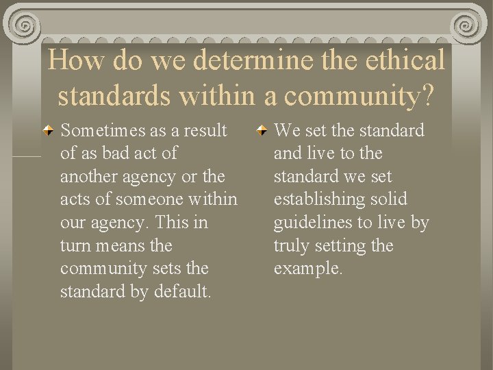 How do we determine the ethical standards within a community? Sometimes as a result