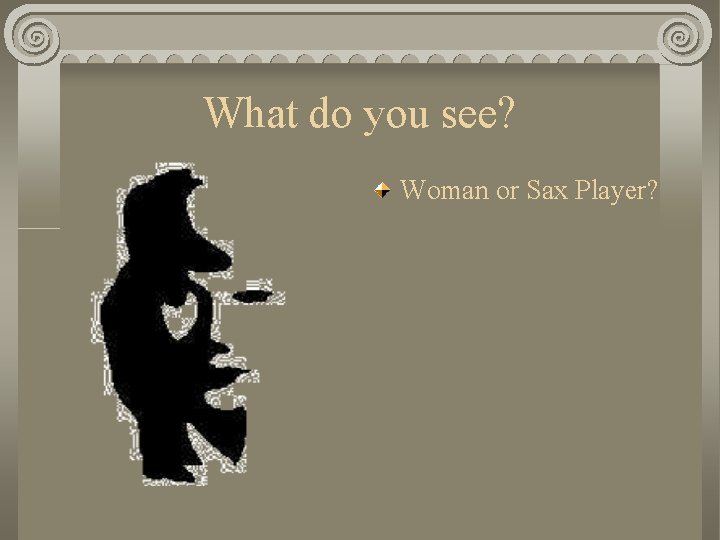 What do you see? Woman or Sax Player? 