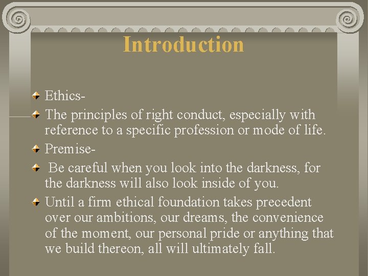 Introduction Ethics- The principles of right conduct, especially with reference to a specific profession